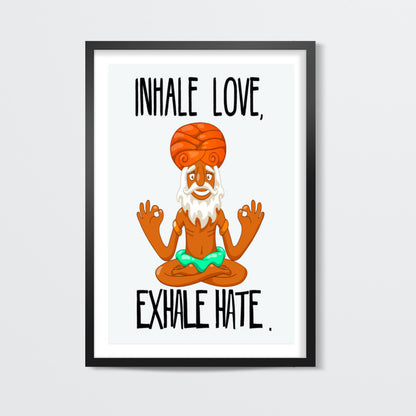 INHALE LOVE, EXHALE HATE Wall Art