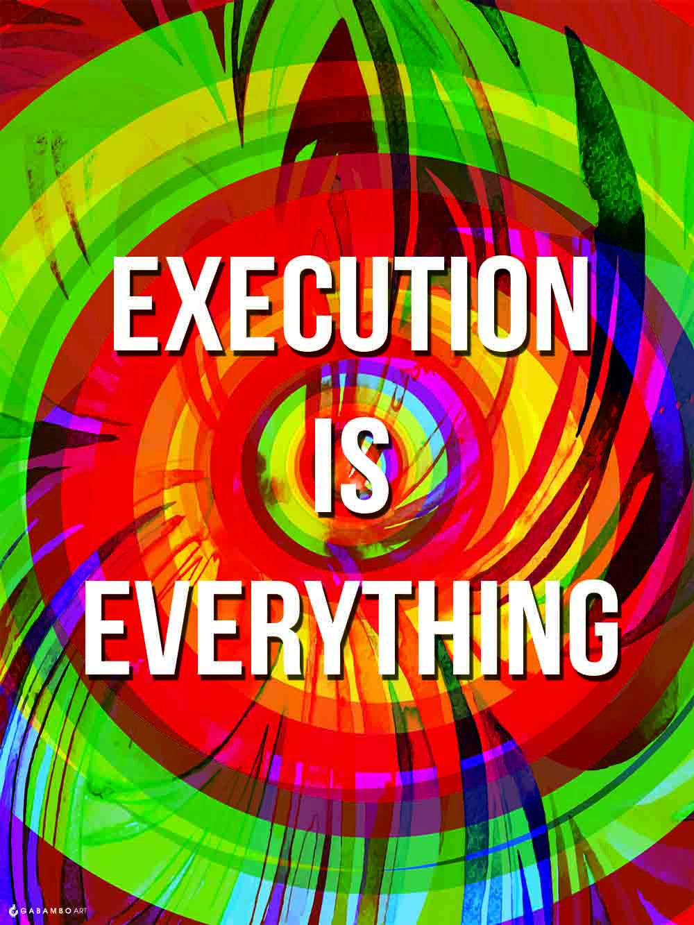 Gabambo, Execution is Everything | By Gabambo, - PosterGully - 2