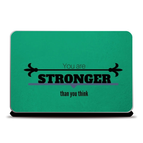 You are Stronger Laptop Skins