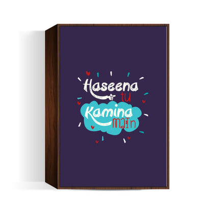 HASEENA TU KAMINA MAIN Wall Art