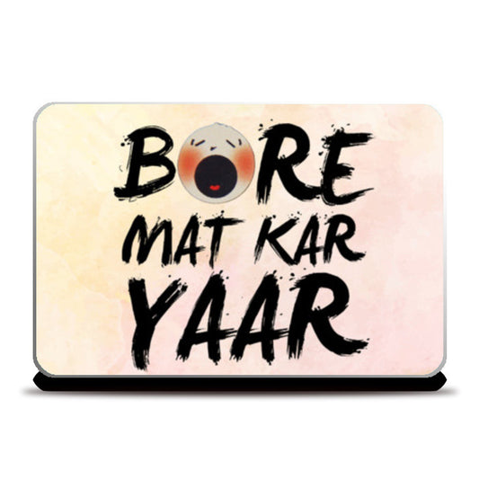 Laptop Skins, Bore Mat Kar Yaar Laptop Skins