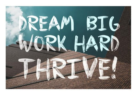 PosterGully Specials, Dream Big, Work Hard, Thrive! Wall Art
