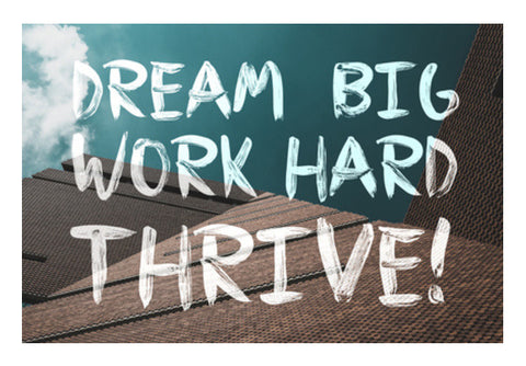 Dream Big, Work Hard, Thrive! Wall Art