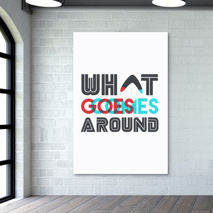 What Goes Around Wall Art