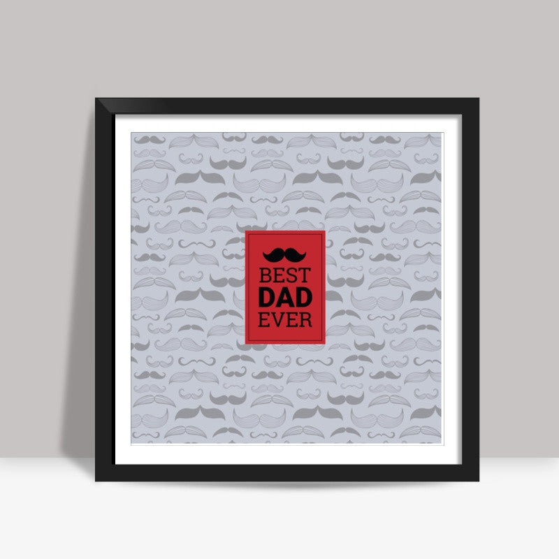 Mustache / Best Dad / Fathers  Square Art Prints