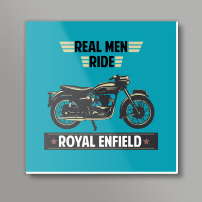 REAL MEN RIDE ROYAL ENFIELD Square Art Prints