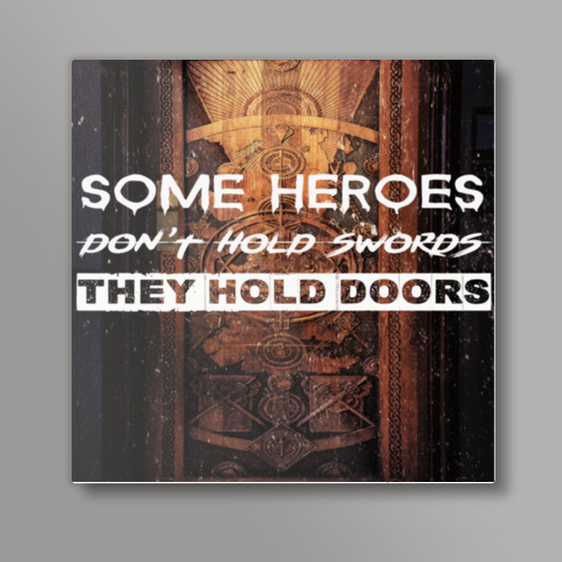 HOLD THE DOOR Square Art Prints