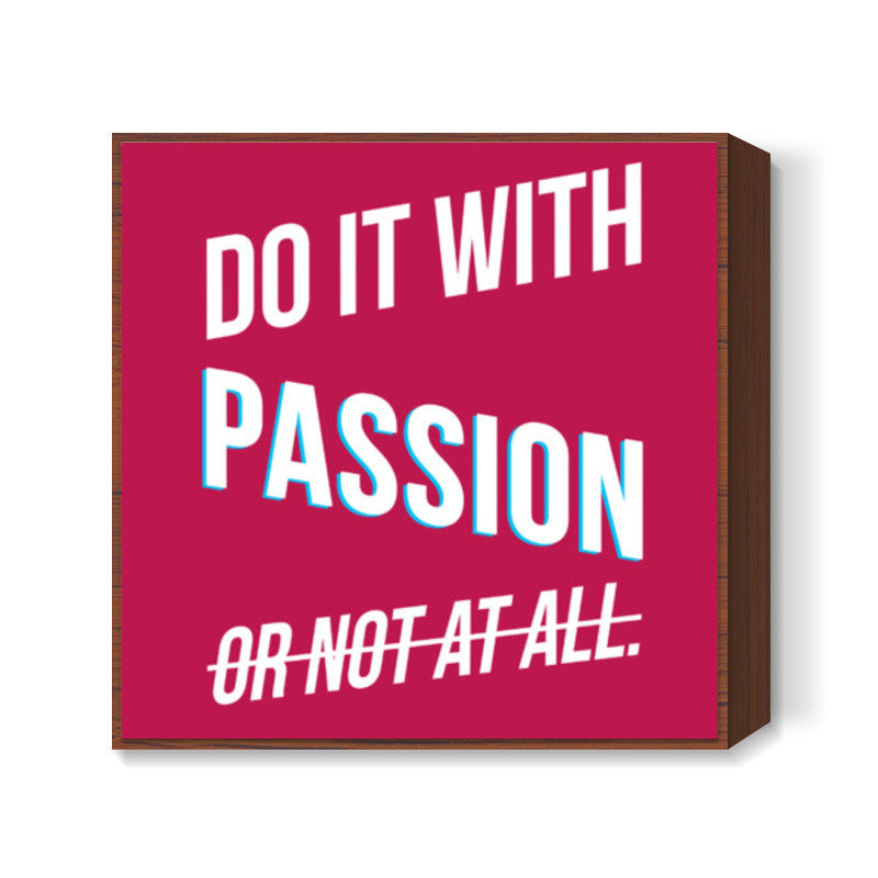 Do it with passion Square Art Prints