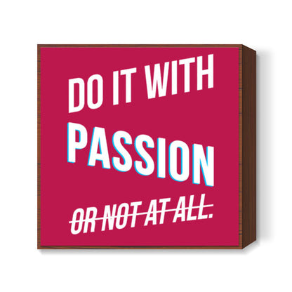 Do it with passion Square Art Prints