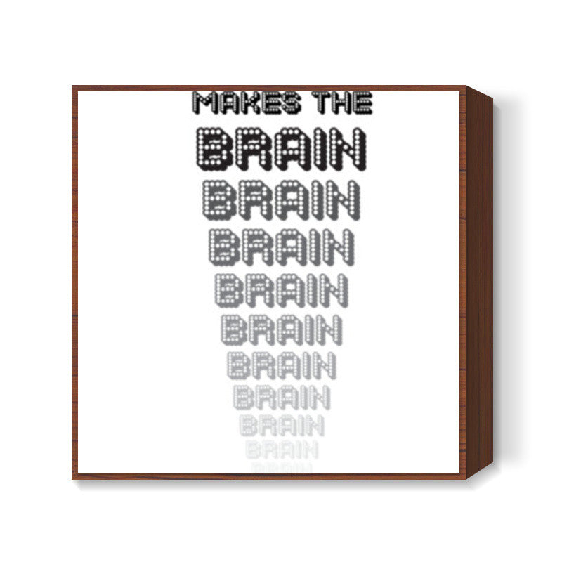 Distance makes the brain go smaller ! Square Art Prints