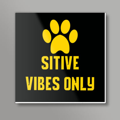 Pawsitive vibes only Square Art Prints