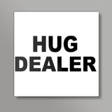 Hug Dealer Square Art Prints
