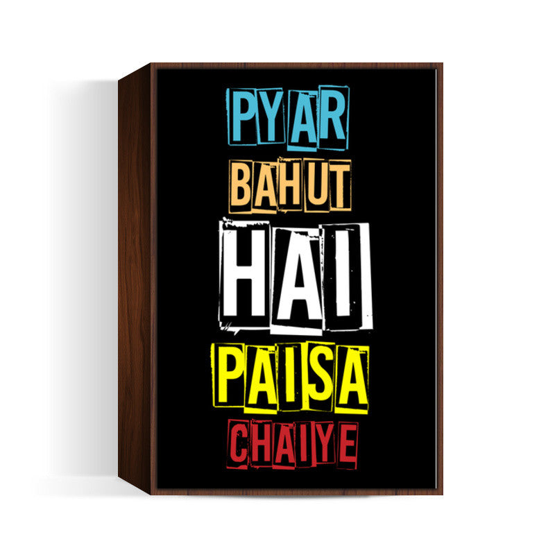 Paisa Chaiye Wall Art