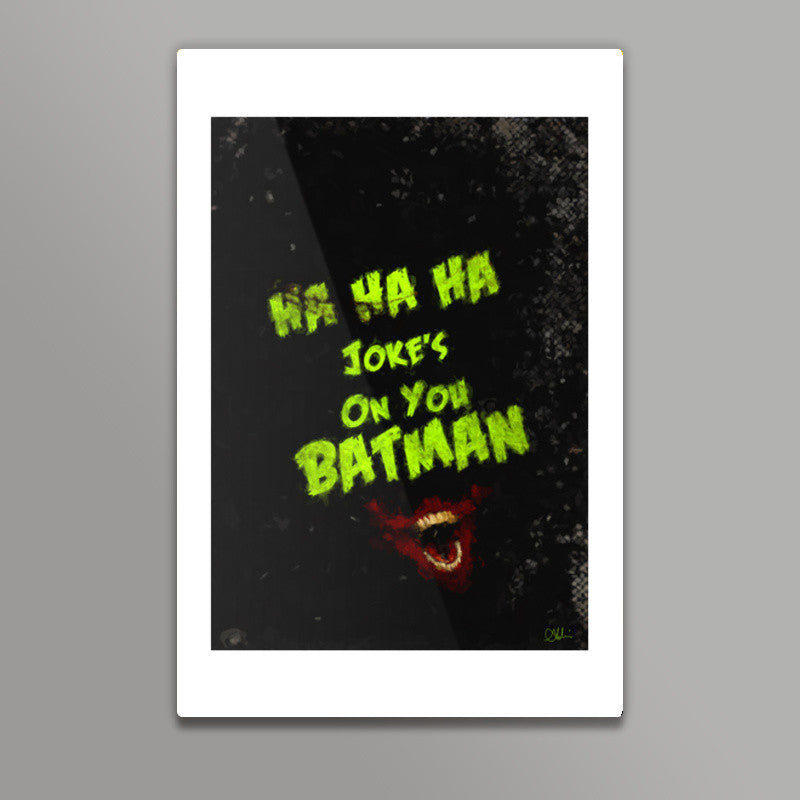 Jokes on you Batman Wall Art