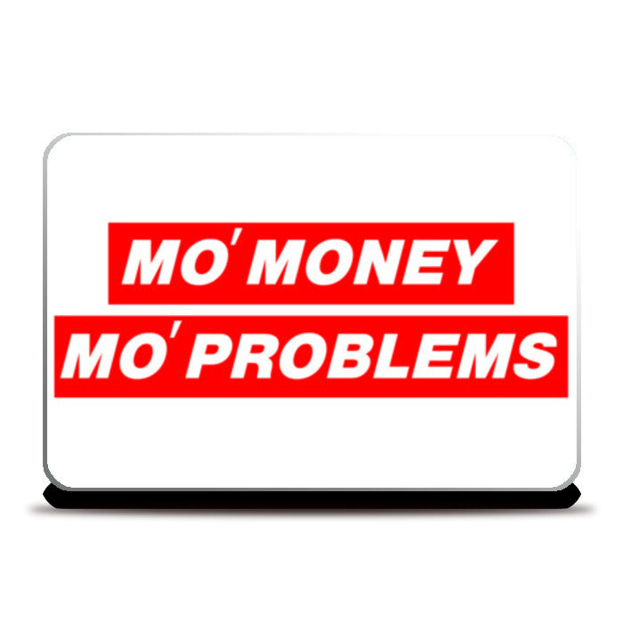 Mo Money Mo Problems Laptop Skins