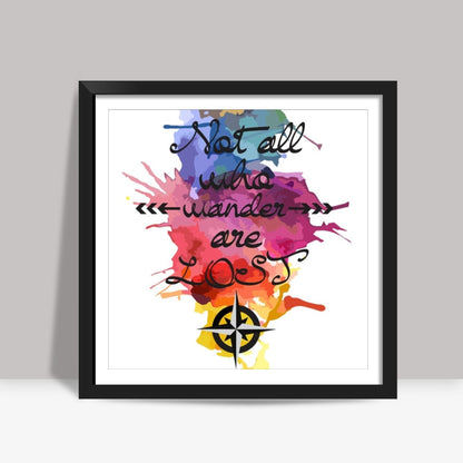 Not all who wander poster Square Art Prints