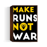 MAKE RUNS NOT WAR - CRICKET Wall Art