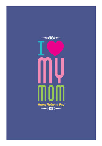 I Love My Mom Typography Design Art PosterGully Specials