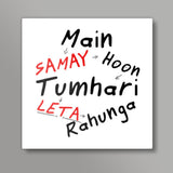 Main Samay Hoon Tumhari Leta Rahunga (V2) Square Art Prints