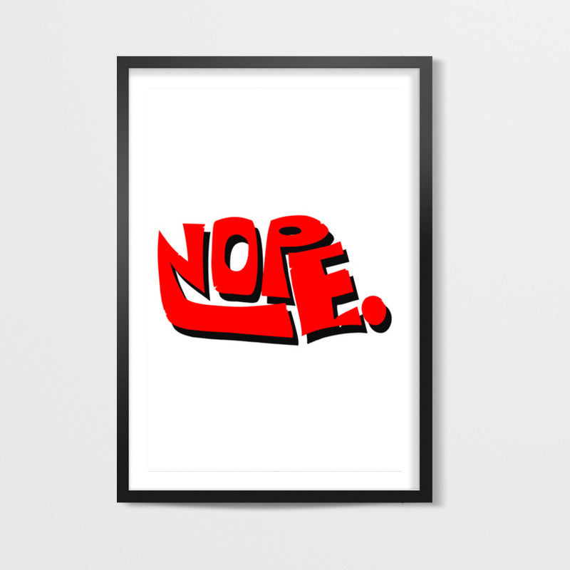 Nope. Wall Art