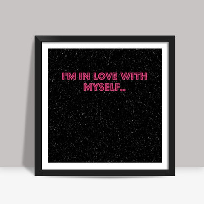 i love myself Square Art Prints