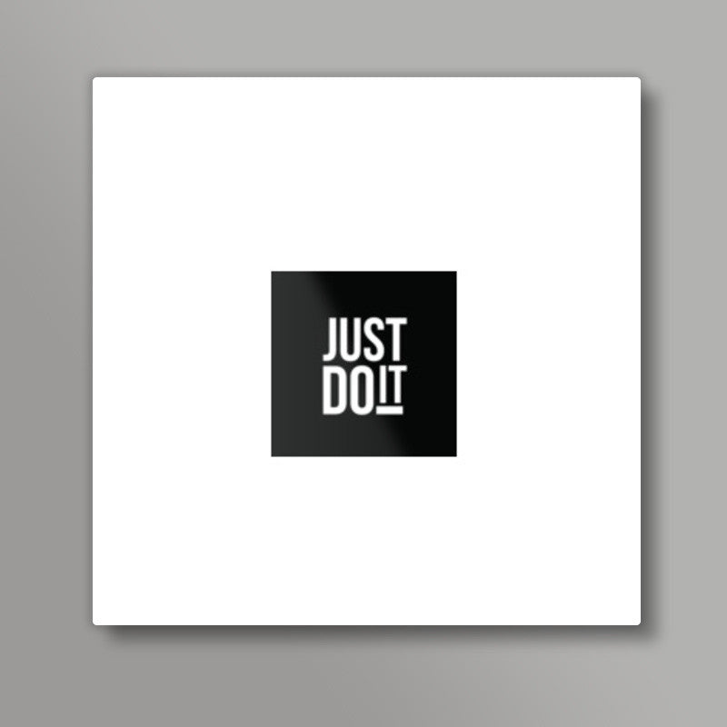 Just Do It Square Art Prints