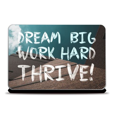 Dream Big, Work Hard, Thrive! Laptop Skins