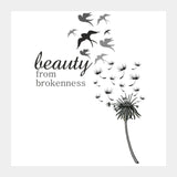 Beauty From Brokenness Square Art Prints