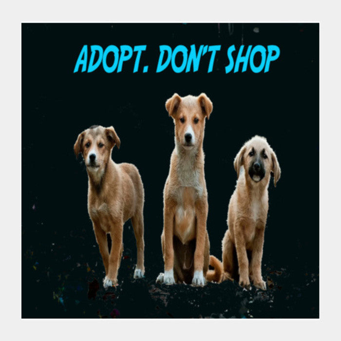 Adopt Dont Shop Square Art Prints