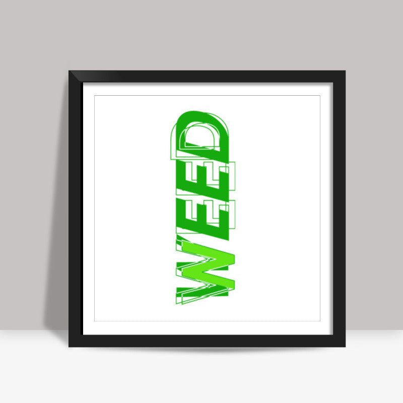 Need Weed Square Art Prints