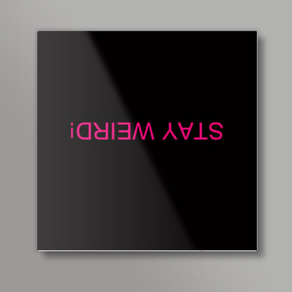 STAY WEIRD Square Art Prints
