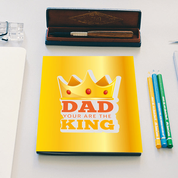 Dad You Are The King | #Fathers Day Special  Notebook