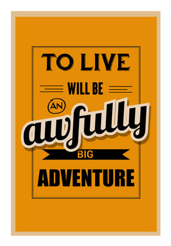 To Live Will Be Awfully Big Adventure Wall Art