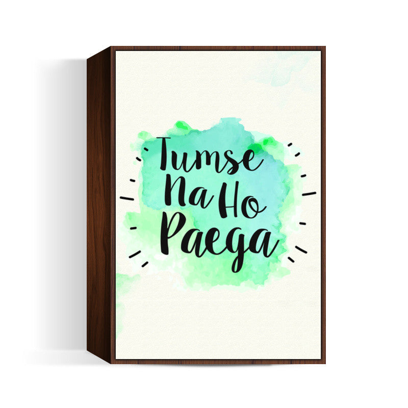 Tumse na ho paega Wall Art