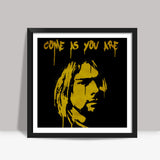 come as you are Square Art Prints