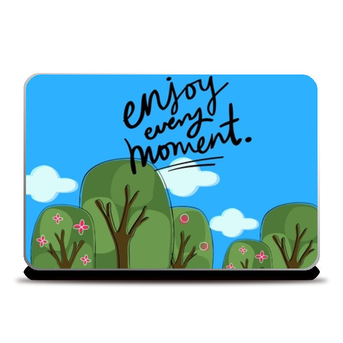 Enjoy every Moment Laptop Skins