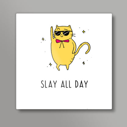 Slay All Day Cat Square Art Prints