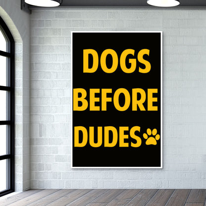 DOGS BEFORE DUDES Wall Art