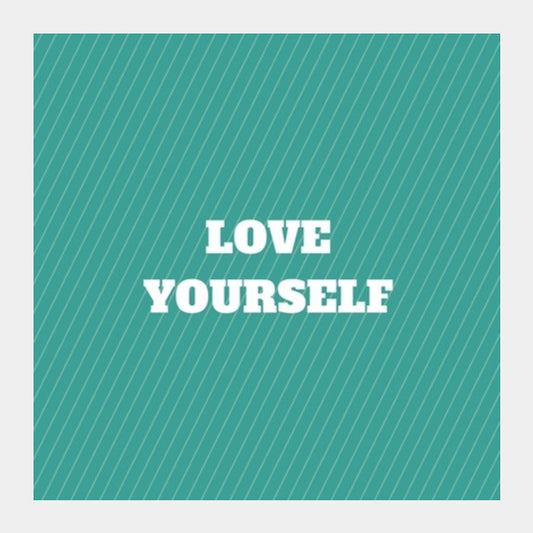 LOVE YOURSELF Square Art Prints