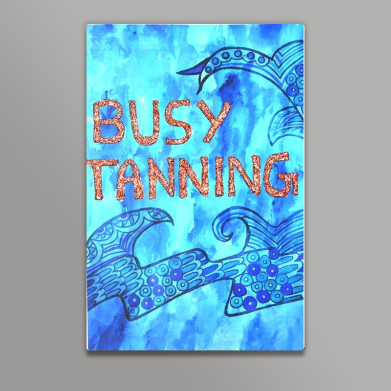 Busy Tanning Wall Art