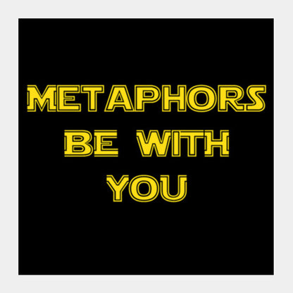 Metaphors be with you ! Square Art Prints