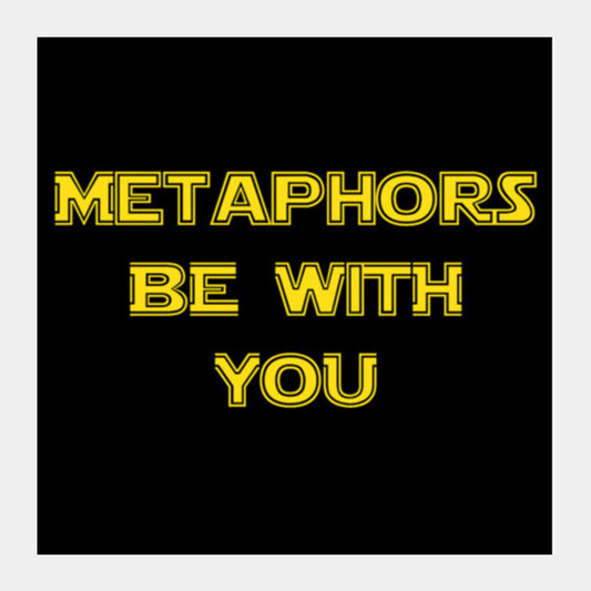 Metaphors be with you ! Square Art Prints