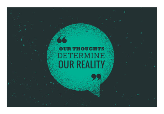 Our Thoughts Determine Our Reality  Wall Art