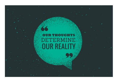 Our Thoughts Determine Our Reality  Wall Art