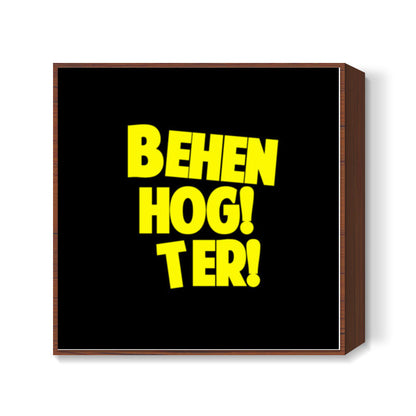 BEHEN HOGI TERI Square Art Prints