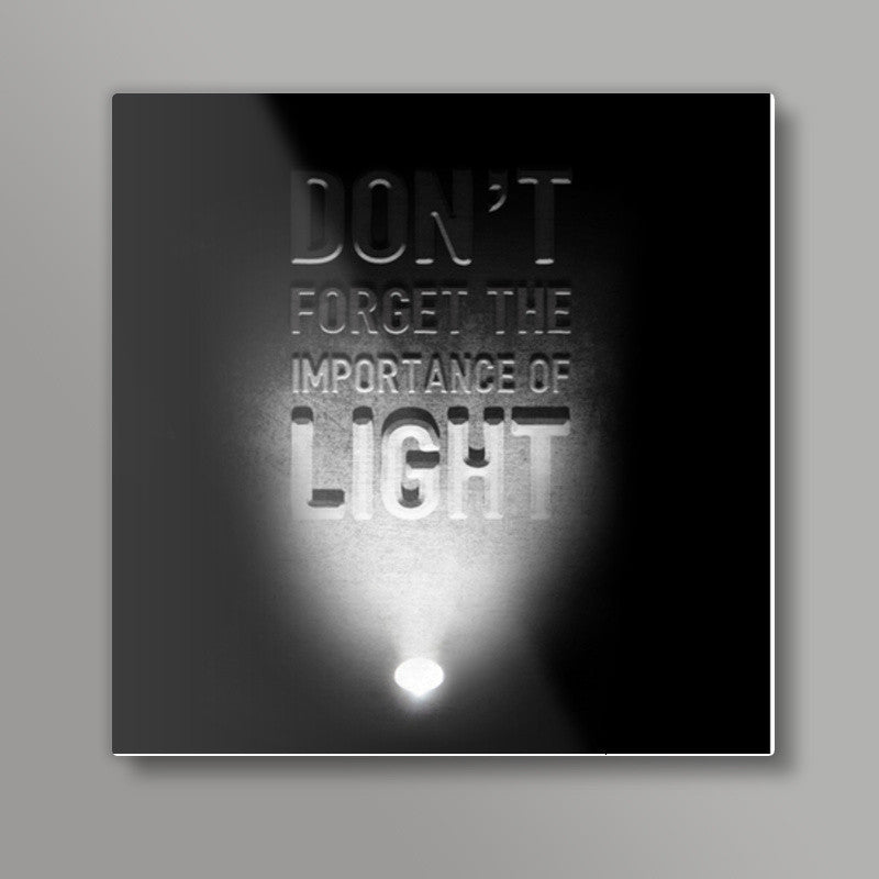 Importance of light Square Art Prints