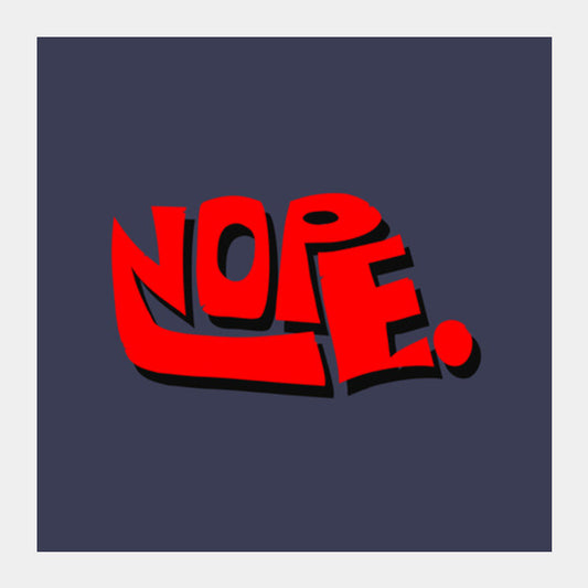 Nope. (Dark Background) Square Art Prints