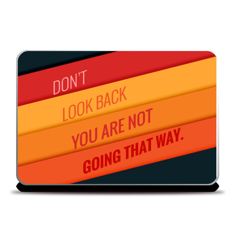 Don’t Look Back You Are Not Going That Way  Laptop Skins