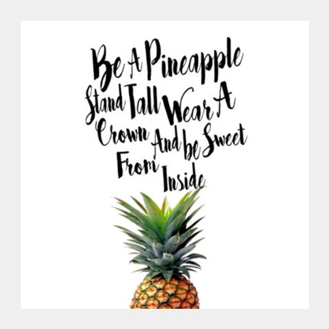 Be A Pineapple. Square Art Prints