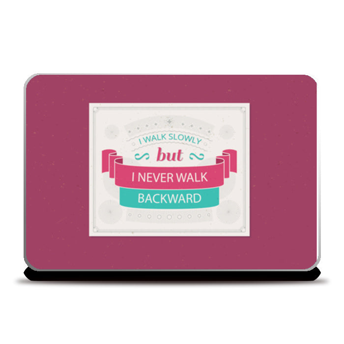 I Walk Slowly But I Never Walk Backward  Laptop Skins